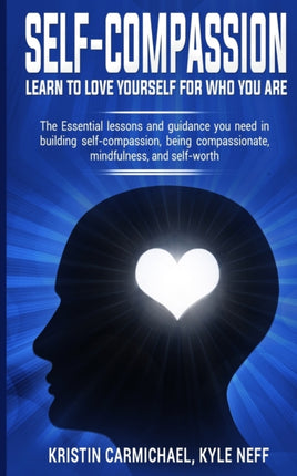 Self-Compassion: Learn to Love yourself for Who