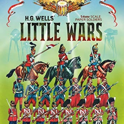 Hg Wells' Little Wars: With 54mm Scale Paper Soldiers by Peter Dennis. Introduction and Playsheet by Andy Callan