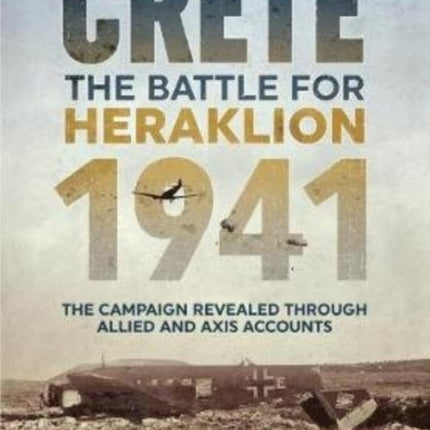 The Battle for Heraklion. Crete 1941: The