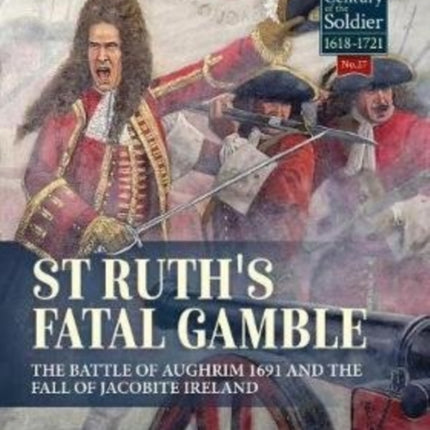 St. Ruth's Fatal Gamble: The Battle of Aughrim