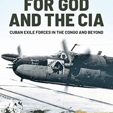 For God and the CIA: Cuban Exile Forces in the Congo and Beyond