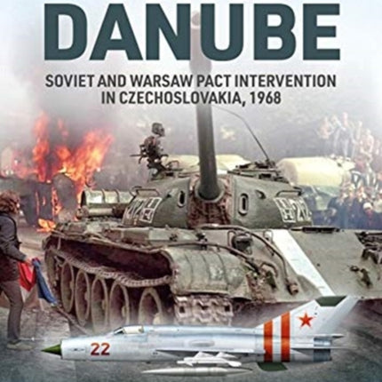 Operation Danube: Soviet and Warsaw Pact Intervention in Czechoslovakia, 1968