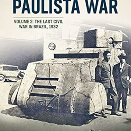 Paulista War Volume 2: The Last Civil War in Brazil, 1932