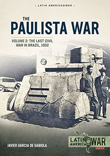 Paulista War Volume 2: The Last Civil War in Brazil, 1932