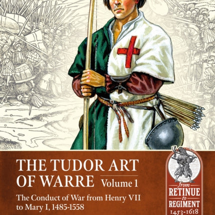 The Tudor Arte of Warre  1485-1558: The Conduct