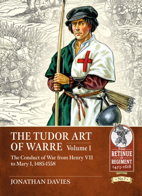 The Tudor Arte of Warre  1485-1558: The Conduct