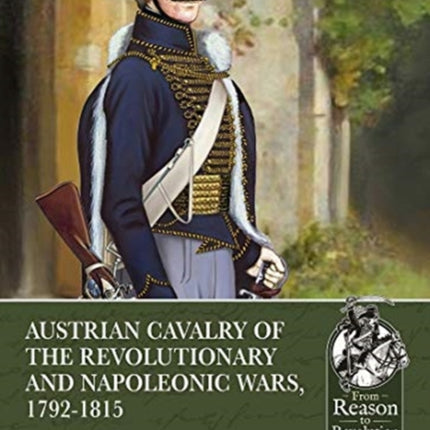 Austrian Cavalry of the Revolutionary and Napoleonic Wars, 1792-1815