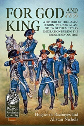 For God and King: A History of the Damas Legion (1793–1798): a Case Study of the Military Emigration During the French Revolution