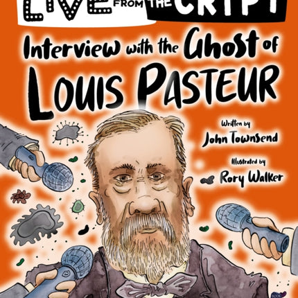 Live from the crypt: Interview with the ghost of Louis Pasteur