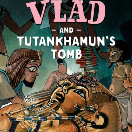 Vlad and Tutankhamun's Tomb