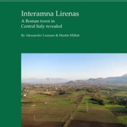 Interamna Lirenas: A Roman town in Central Italy revealed