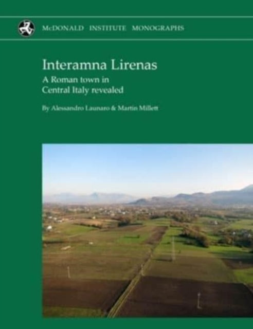 Interamna Lirenas: A Roman town in Central Italy revealed