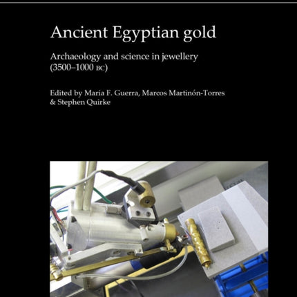 Ancient Egyptian Gold: Archaeology and science in jewellery (3500-1000 BC)