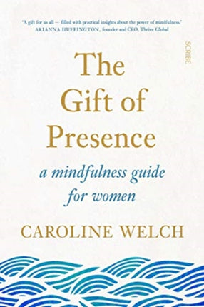 The Gift of Presence: a mindfulness guide for women