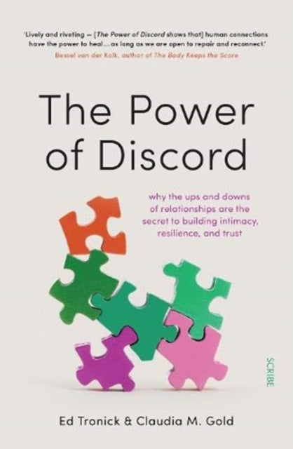 The Power of Discord: why the ups and downs of relationships are the secret to building intimacy, resilience, and trust