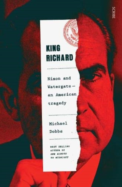 King Richard: Nixon and Watergate: an American tragedy