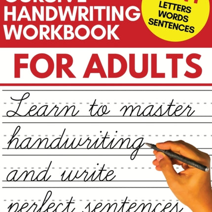 Cursive Handwriting Workbook for Adults: Learn Cursive Writing for Adults (Adult Cursive Handwriting Workbook)