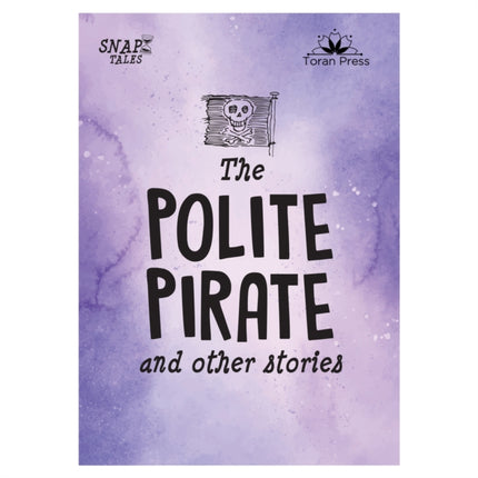 Snap Tales the Polite Pirate and Other Stories