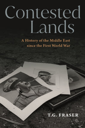 Contested Lands: A History of the Middle East since the First World War