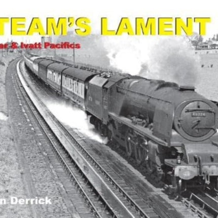 STEAM'S LAMENT Stanier & Ivatt Pacifics