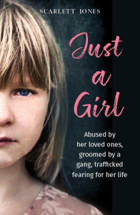 Just a Girl: A shocking true story of child abuse