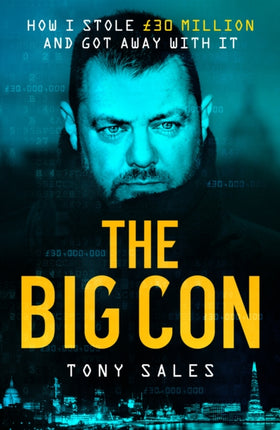 The Big Con: How I stole £30 million and got away with it