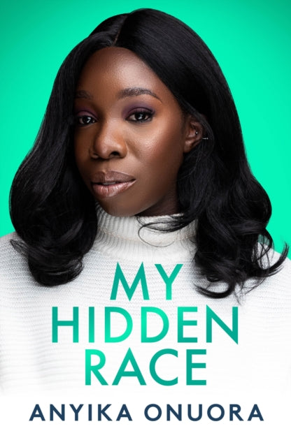 My Hidden Race: Anyika Onuora