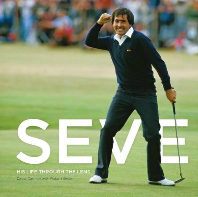 Seve: His Life Through The Lens