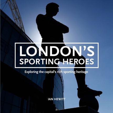 Londons Sporting Heroes