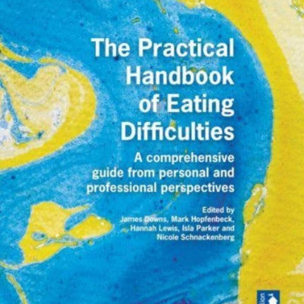 The Practical Handbook of Eating Difficulties: A comprehensive guide from personal and professional perspectives