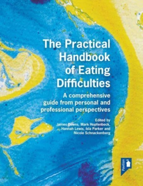 The Practical Handbook of Eating Difficulties: A comprehensive guide from personal and professional perspectives