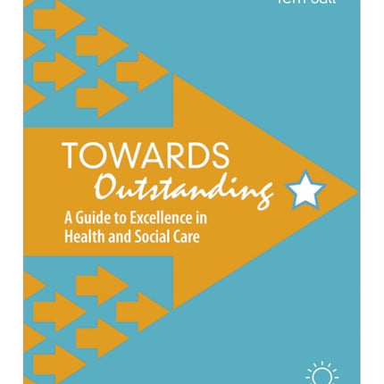 Towards Outstanding: A Guide to Excellence in Health and Social Care