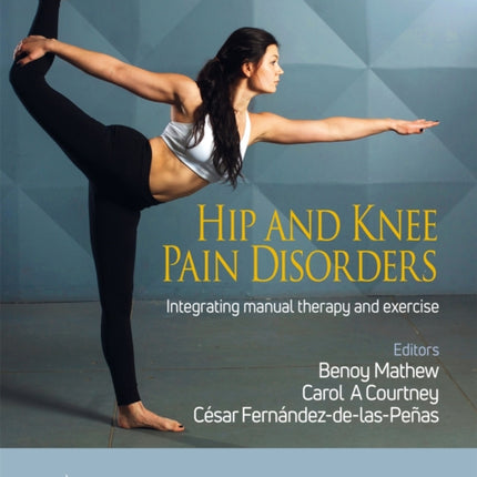 Hip and Knee Pain Disorders: An evidence-informed and clinical-based approach integrating manual therapy and exercise