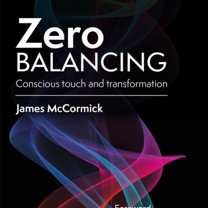 Zero Balancing: Conscious Touch and Transformation