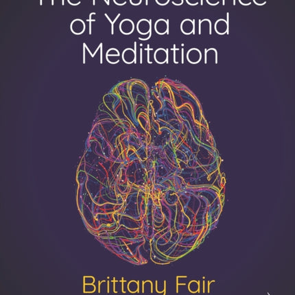 The Neuroscience of Yoga and Meditation