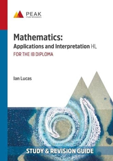 Mathematics: Applications and Interpretation HL: Study & Revision Guide for the IB Diploma