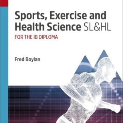 Sports, Exercise and Health Science SL&HL: Study & Revision Guide for the IB Diploma