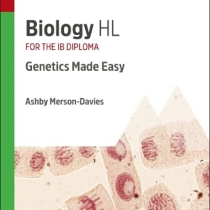 Biology HL: Genetics Made Easy: Study & Revision Guide for the IB Diploma