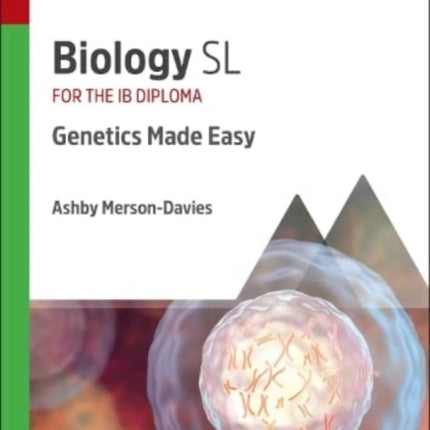 Biology SL: Genetics Made Easy: Study & Revision Guide for the IB Diploma