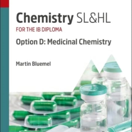 Chemistry SL&HL Option D: Medicinal Chemistry: Study & Revision Guide for the IB Diploma