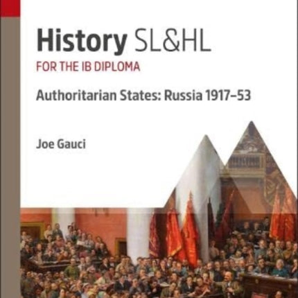 History SL&HL Authoritarian States: Russia (1917–53): Study & Revision Guide for the IB Diploma