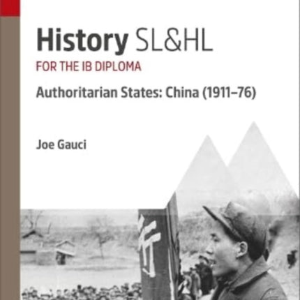 History SL&HL Authoritarian States: China (1911–76): Study & Revision Guide for the IB Diploma