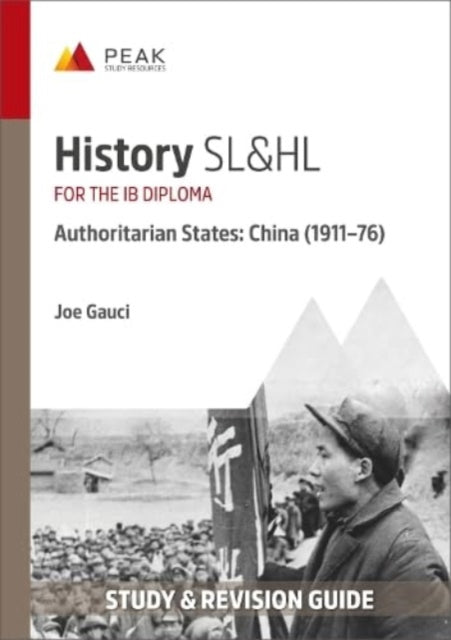 History SL&HL Authoritarian States: China (1911–76): Study & Revision Guide for the IB Diploma