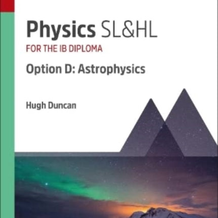 Physics SL&HL Option D: Astrophysics: Study & Revision Guide for the IB Diploma