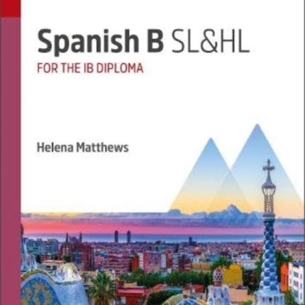 Spanish B SL&HL: Study & Revision Guide for the IB Diploma