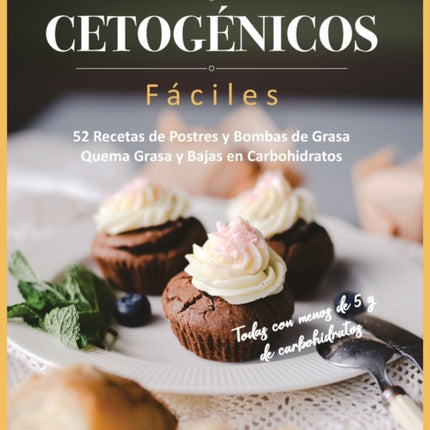 Un Año de POSTRES CETOGÉNICOS Fáciles: 52 Recetas
