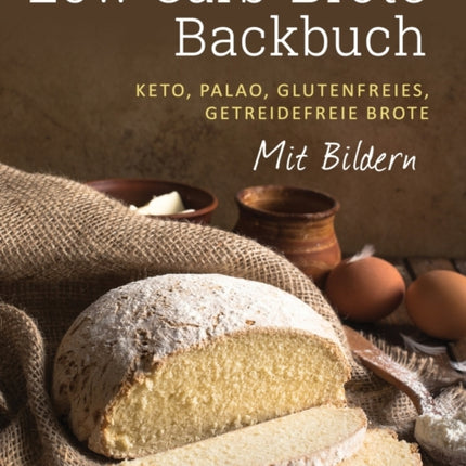 Low Carb-Brote Backbuch: Keto, Palao,