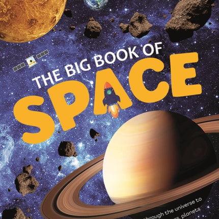 The Big Book Of Space: Journey through the universe to visit the Sun, Moon and Planets in our Solar System. Check out cool space facts of the past, present and the future