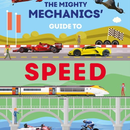 The Mighty Mechanics Guide To Speed: From Racing Cars to Roller Coasters