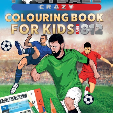Football Crazy Colouring Book For Kids Age 8-12